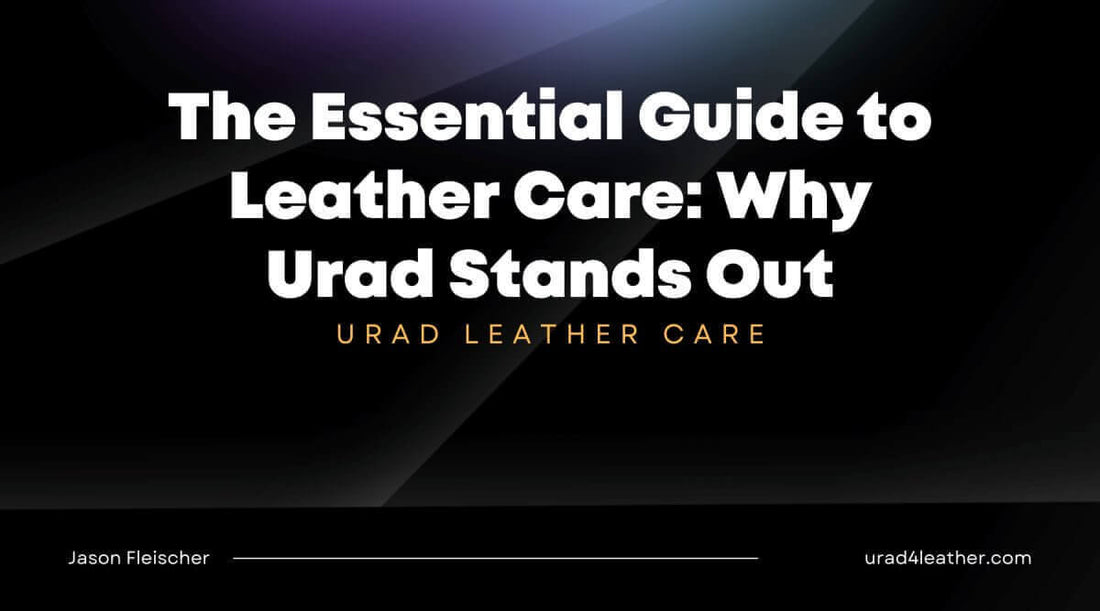 The Essential Guide to Leather Care: Why Urad Stands Out, how to care for leather tips.