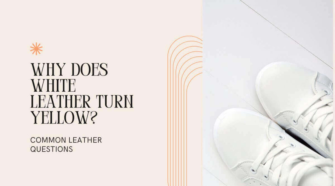 Image highlighting the article title 'Why Does White Leather Turn Yellow?' addressing common leather questions.