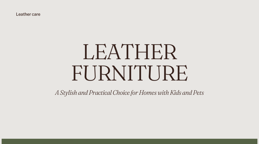 Leather furniture header image highlighting durable leather sofas for homes with kids and pets.