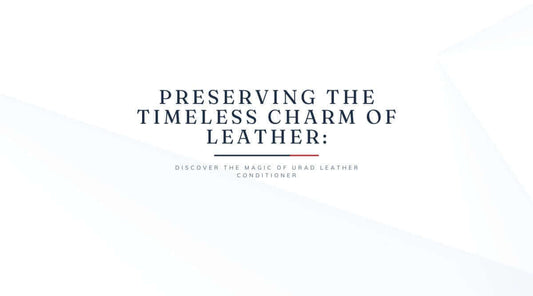 Preserving the timeless charm of leather; how to condition leather with Urad Leather Conditioner.