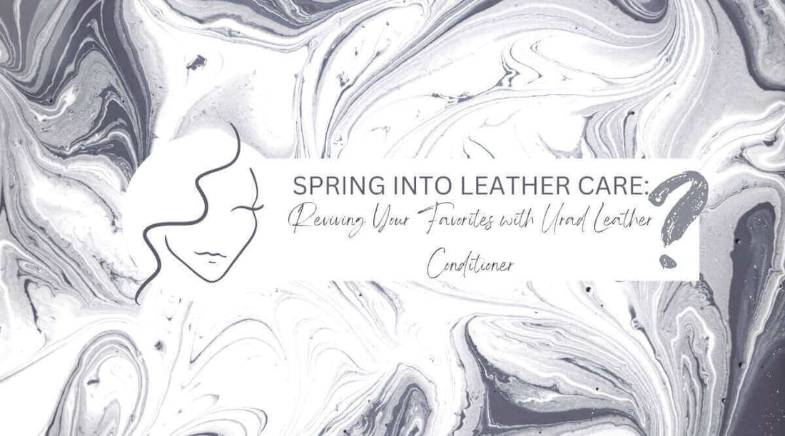 Spring into leather care with Urad leather conditioner, featuring essential leather care products for revitalizing favorites.