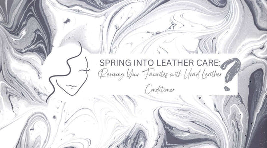 Spring into leather care with Urad leather conditioner, featuring essential leather care products for revitalizing favorites.