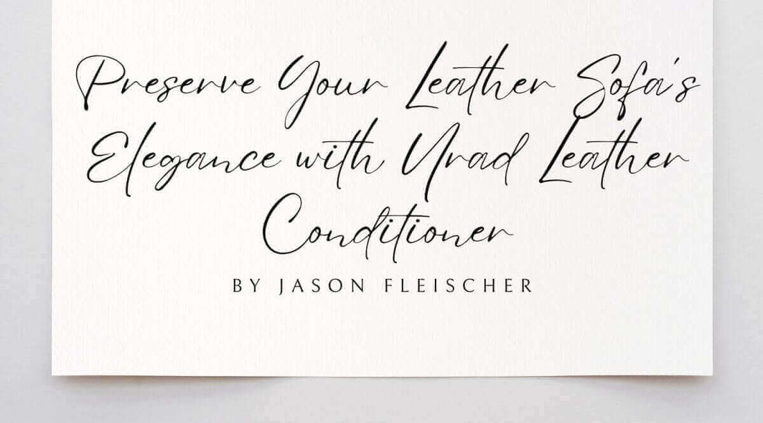 Text artwork on preserving elegance with Urad Leather Conditioner for leather sofa care.