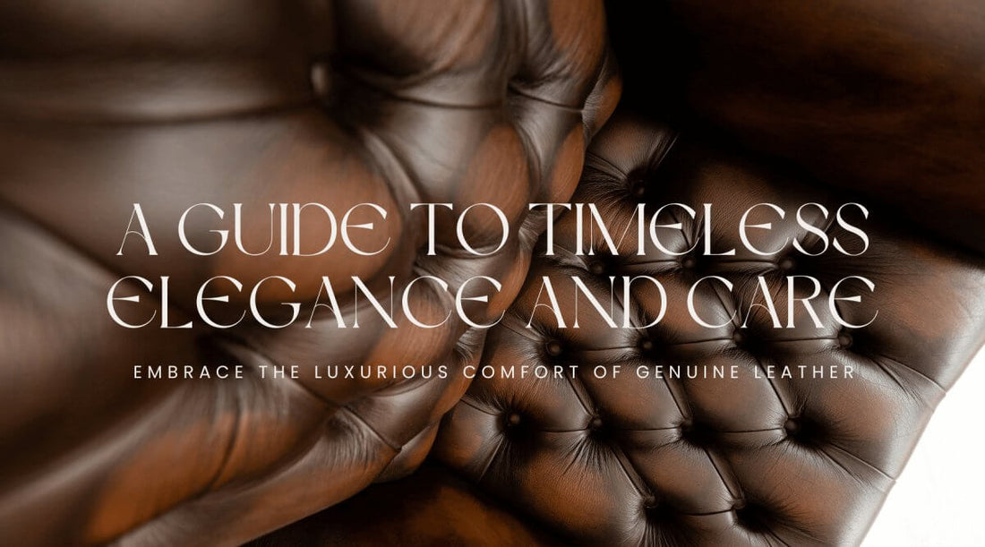 Embrace the Luxurious Comfort of Genuine Leather: A Guide to Timeless Elegance and Care