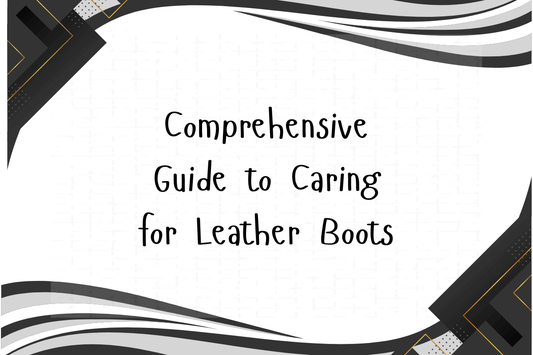 Comprehensive Guide to Caring for Leather Boots, focusing on how to care for leather boots.