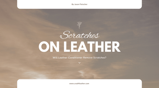 Will Leather Conditioner Remove Scratches? Understanding the Benefits of Urad Leather Conditioner